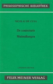 Schriften in deutscher Übersetzung / Mutmassungen (De coniecturis) -  Nikolaus von Kues