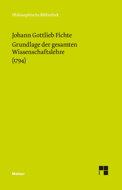 Grundlage der gesamten Wissenschaftslehre - Johann Gottlieb Fichte