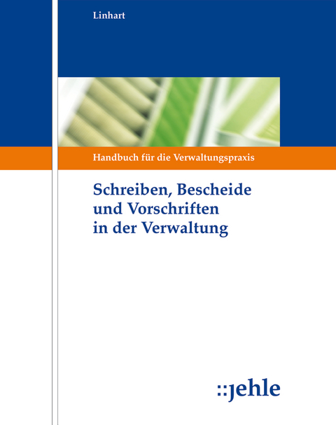 Schreiben, Bescheide und Vorschriften in der Verwaltung - Helmut Linhart