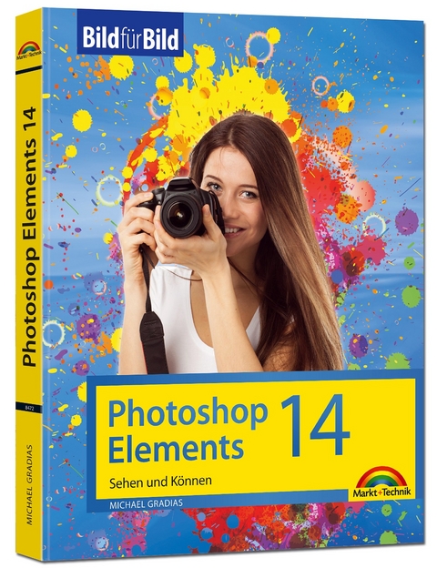 Photoshop Elements 14 - Bild für Bild erklärt - Michael Gradias