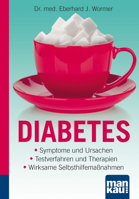 Diabetes. Kompakt-Ratgeber - Dr. med. Eberhard J. Wormer