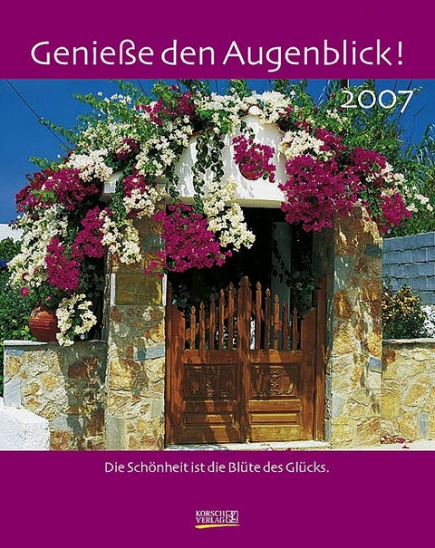 Geniesse den Augenblick! 2007