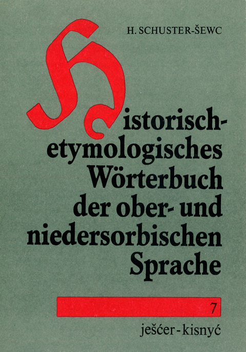 Historisch-etymologisches Wörterbuch der ober- und niedersorbischen Sprache - Heinz Schuster-Sewc