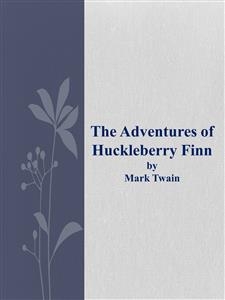 The Adventures of Huckleberry Finn - Mark Twain