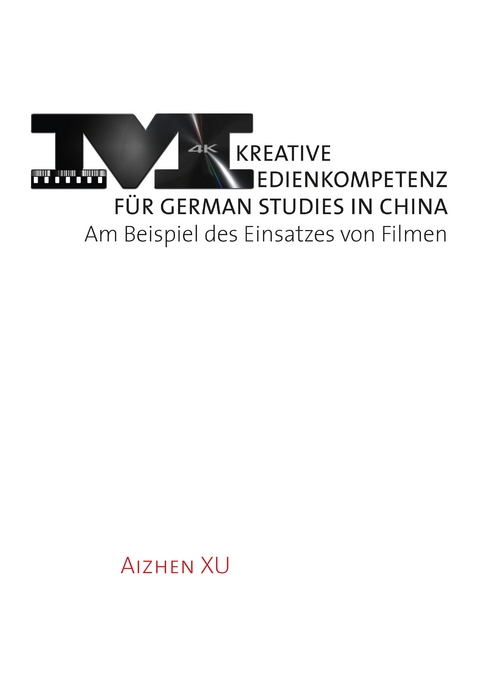 Kreative Medienkompetenz für German Studies in China - Aizhen Xu