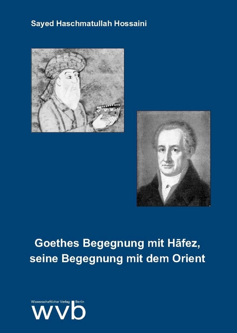 Goethes Begegnung mit Hafez, seine Begegnung mit dem Orient - Sayed Haschmatullah Hossaini