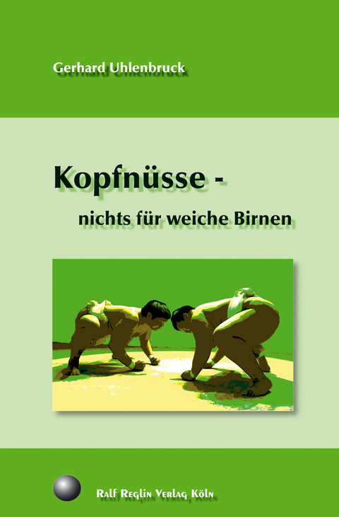 Kopfnüsse - nichts für weiche Birnen - Gerhard Uhlenbruck