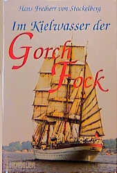 Im Kielwasser der GORCH FOCK - Hans von Stackelberg