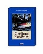 Die Geschichte der Navigation - Friedrich W Pohl