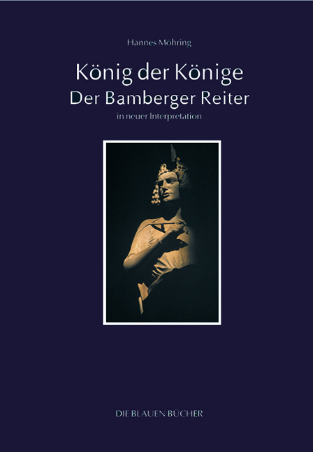 König der Könige - Der Bamberger Reiter in neuer Interpretation - Hannes Möhring