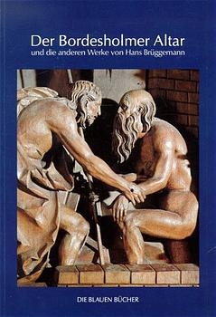 Der Bordesholmer Altar und die anderen Werke von Hans Brüggemann - Horst Appuhn