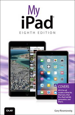 My iPad (Covers iOS 9 for iPad Pro, all models of iPad Air and iPad mini, iPad 3rd/4th generation, and iPad 2) - Gary Rosenzweig