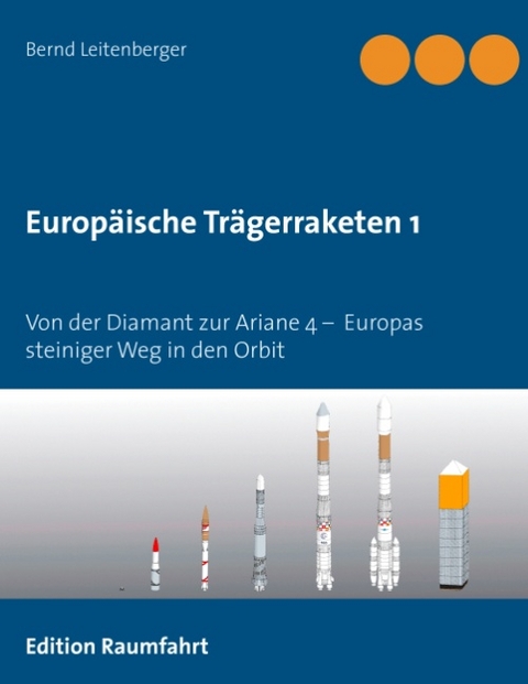 Europäische Trägerraketen 1 - Bernd Leitenberger