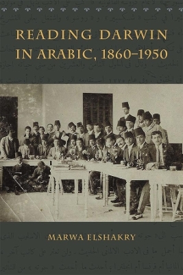 Reading Darwin in Arabic, 1860-1950 - Marwa Elshakry