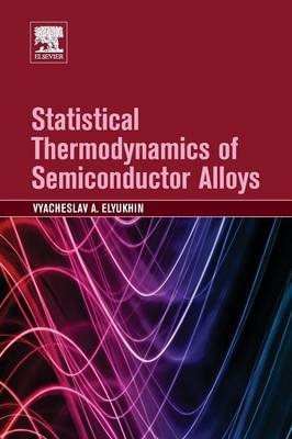 Statistical Thermodynamics of Semiconductor Alloys - Vyacheslav A Elyukhin