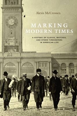 Marking Modern Times - Alexis McCrossen