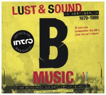 B-Music - Lust & Sound in West-Berlin 1979 - 1989, 2 Audio-CDs (Soundtrack)