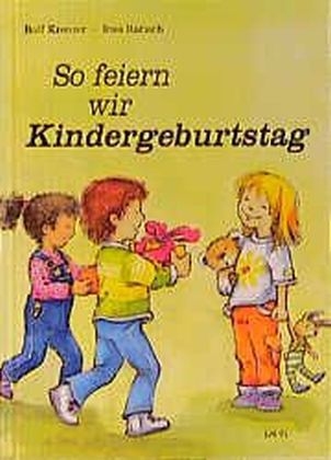 So feiern wir Kindergeburtstag - Rolf Krenzer, Ines Rarisch