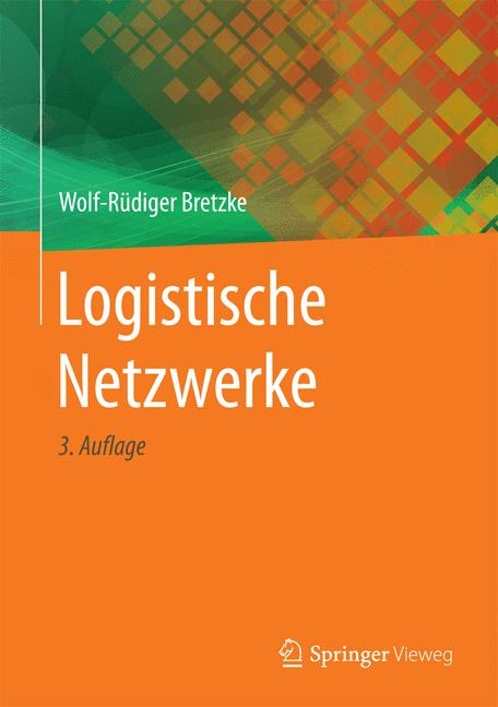 Logistische Netzwerke - Wolf-Rüdiger Bretzke