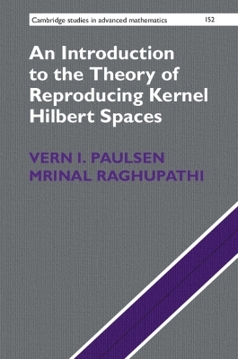 An Introduction to the Theory of Reproducing Kernel Hilbert Spaces - Vern I. Paulsen, Mrinal Raghupathi