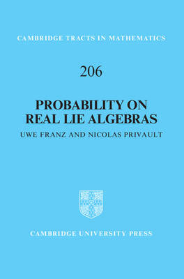 Probability on Real Lie Algebras - Uwe Franz, Nicolas Privault