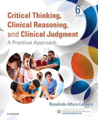 Critical Thinking, Clinical Reasoning, and Clinical Judgment - Rosalinda Alfaro-LeFevre