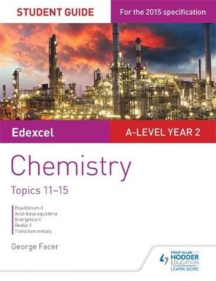 Edexcel A-level Year 2 Chemistry Student Guide: Topics 11-15 - George Facer