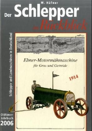 Der Schlepper im Rückblick. Oldtimer Jahrbuch. Schlepper und Landmaschinen in Deutschland - Kurt Häfner