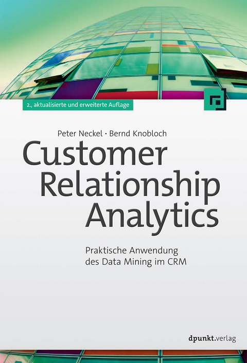 Customer Relationship Analytics - Peter Neckel, Bernd Knobloch