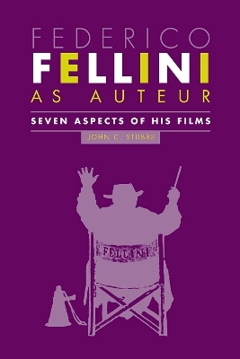 Federico Fellini as Auteur - John C. Stubbs