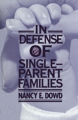 In Defense of Single-Parent Families - Nancy E. Dowd