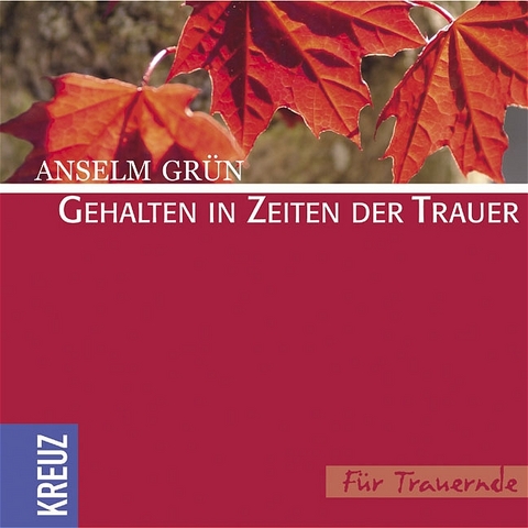 Gehalten in Zeiten der Trauer - Anselm Grün