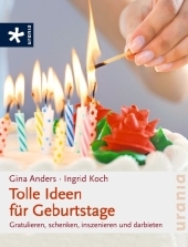 Tolle Ideen für Geburtstage - Gina Anders, Ingrid Koch