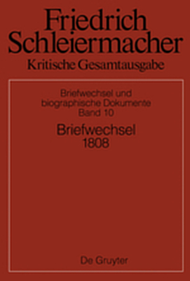 Friedrich Schleiermacher: Kritische Gesamtausgabe. Briefwechsel und... / Briefwechsel 1808 - 