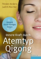 Innere Kraft durch Atemtyp Qigong - Frieder Anders, Judith Hechler