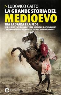 La grande storia del Medioevo - Ludovico Gatto