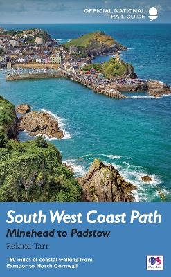 South West Coast Path: Minehead to Padstow - Roland Tarr