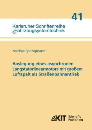 Auslegung eines asynchronen Langstatorlinearmotors mit groÃem Luftspalt als StraÃenbahnantrieb - Markus Springmann