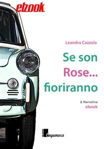 Se son Rose... fioriranno - Leandra Cazzola