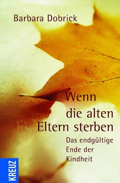 Wenn die alten Eltern sterben - Barbara Dobrick