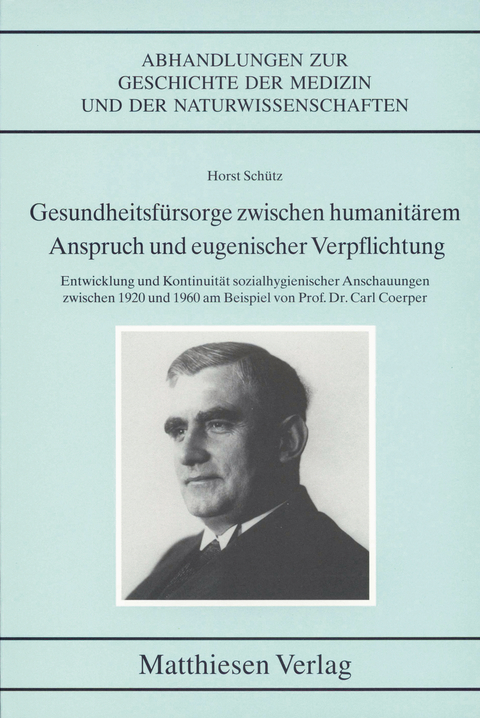 Gesundheitsfürsorge zwischen humanitärem Anspruch und eugenischer Verpflichtung - Horst Schütz