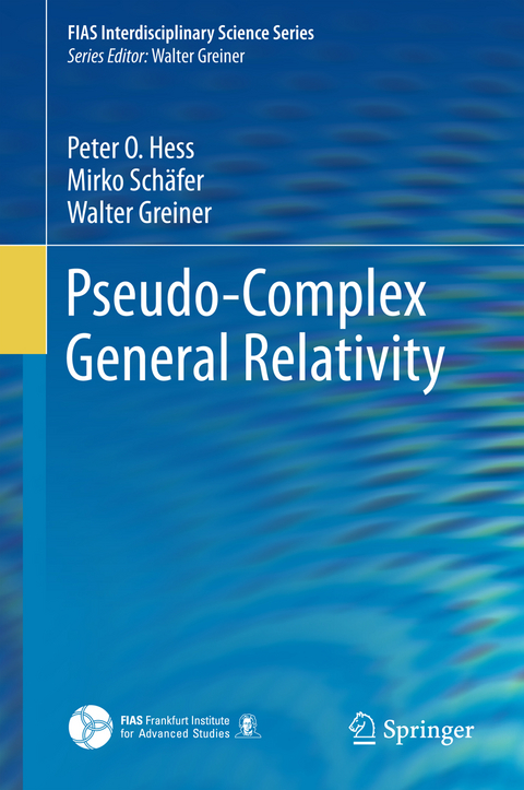 Pseudo-Complex General Relativity - Peter O. Hess, Mirko Schäfer, Walter Greiner