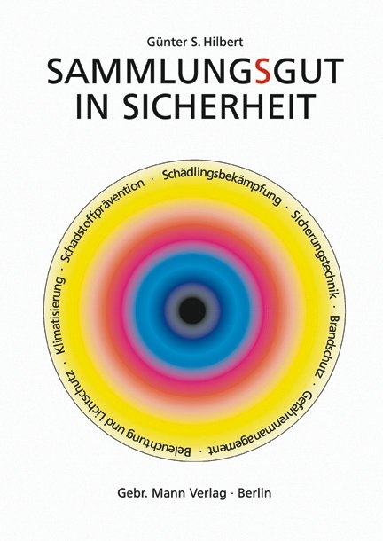 Sammlungsgut in Sicherheit - Günther S Hilbert, Barbara Fischer, Klaus Fitzner, Hans J Harras, Pauls Schmits, Achim Unger, Wibke Unger