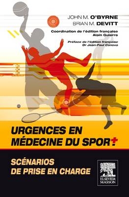 Urgences En Médecine Du Sport. Scénarios de Prise En Charge - Dr John O'Byrne, Brian M Devitt, Alain Guierre