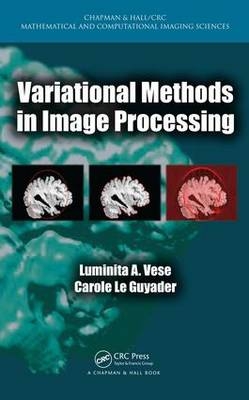 Variational Methods in Image Processing - Luminita A. Vese, Carole Le Guyader