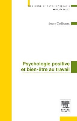 Psychologie Positive Et Bien-�tre Au Travail - Jean Cottraux