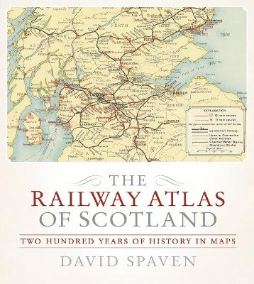 The Railway Atlas of Scotland - David Spaven