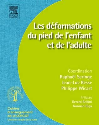 Les D�formations Du Pied de L Enfant Et de L Adulte - Raphael Seringe, Jean-Luc Besse, Philippe Wicart,  Sofcot