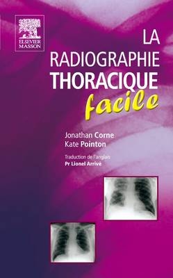 La Radiographie Thoracique Facile - Jonathan Corne, Kate Pointon, Lionel Arrive