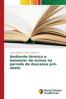 Ambiente térmico e bemestar de suínos no período de descanso pré-abate -  Ovelar Centurion Ruben Alejandro